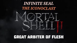 Mortal Shell 2 - Infinite Seal & The Iconoclast on Great Arbiter of Flesh (Acolyte's Stone)[Beta]