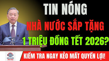 Xôn Xao Cả Nước: Sự Thật Đằng Sau Tin Đồn Nhà Nước Tặng 1 Triệu Đồng Quà Tết 2026!