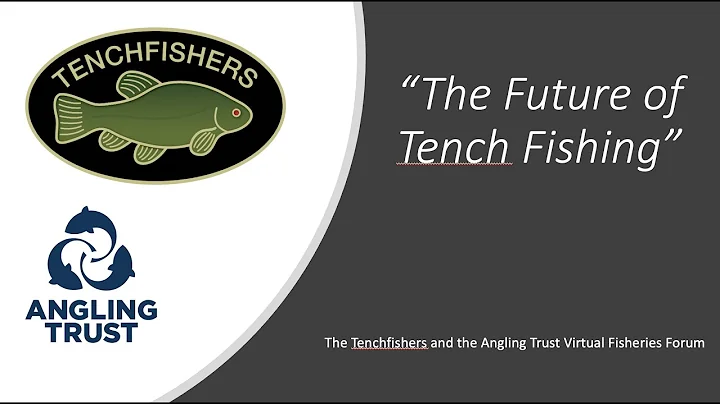 The Future of Tench Fishing (Angling Trust Virtual...