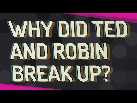 Why Did Ted And Robin Break Up