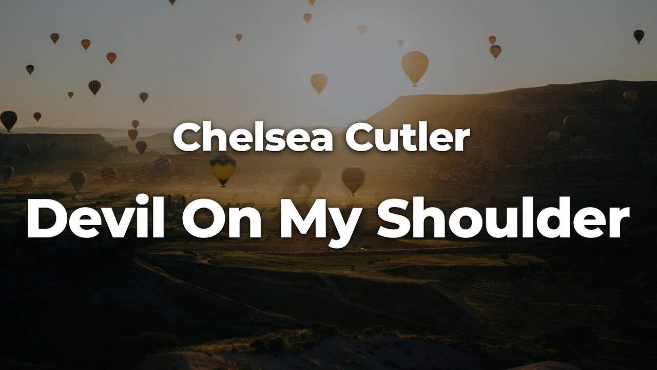 Chelsea Cutler Devil On My Shoulder Lyrics Chelsea Cutler - Devil On My Shoulder (Letra/Lyrics) | Official Music