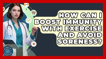 How Can I Boost Immunity With Exercise And Avoid Soreness? - All About the Immune System