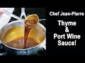 Thyme & Port Wine Sauce - Chef Jean-Pierre