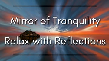 Mirror of Tranquility | Relax with Reflections | Ambient Music