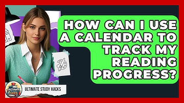 How Can I Use A Calendar To Track My Reading Progress? - Ultimate Study Hacks