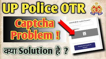 up police otr captcha problem | up police otr me captcha nahi aa raha hai | upp otr captcha error