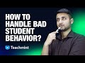 How to Handle Bad Student Behaviour? | Classroom Management | Teachmint