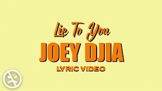 Joey Djia - Lie To You (Lyric Video)