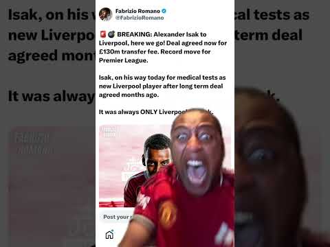 ALEXANDER ISAK TO LIVERPOOL HERE WE GO FABRIZIO ROMANO Isak Liverpool 