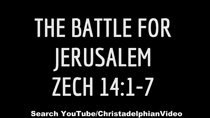Zechariah Study Pt 27 'The Battle For Jerusalem'
