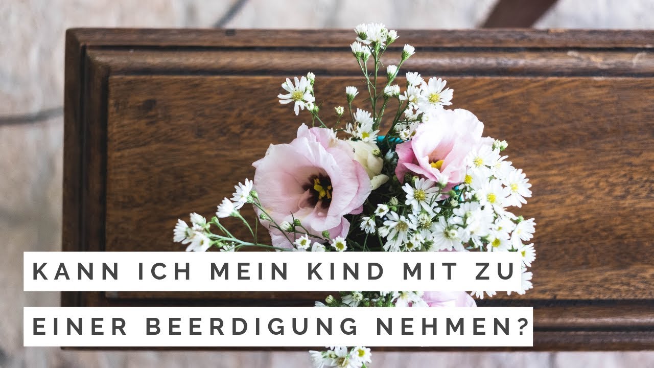 Wie Bekommt Man Raus Wann Jemand Beerdigt Wird Kinder auf Beerdigungen - YouTube