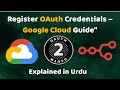 Register OAuth 2.0 Credential Setup | Google Cloud Console by AIUP in Urdu Language