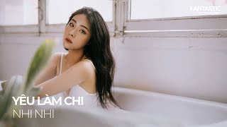 YÊU LÀM CHI (LOFI VER.) - NHI NHI | CHILL CÙNG NHỮNG BẢN NHẠC LOFI NGHE LÀ NGHIỆN (SEASON 1)