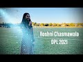 Roshni chasmawala during dpl 2021 final week