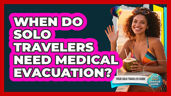 When Do Solo Travelers Need Medical Evacuation? - Your Solo Traveler Guide