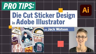 Pro-Tips: Die Cut Sticker Design in Adobe Illustrator with Jack Watson