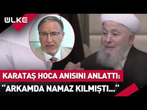 Mustafa Karataş, Mahmut Ustaosmanoğlu ile Anısını Anlattı: Arkamda Namaz Kıldı...