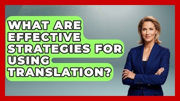 What Are Effective Strategies For Using Translation? - Ultimate Study Hacks