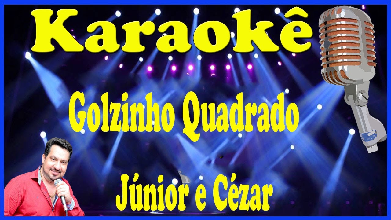 karaok golzinho quadrado j nior e c zar youtube karaok golzinho quadrado j nior e c zar youtube
