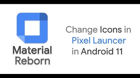 How change icons (from any icon pack) home screen to pixel launcher / trebuchet on android 11.