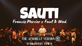 Francis Mercier, Faul & Wad - Sauti Afro House Remix 2026
