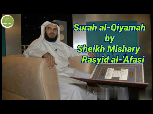 Surah al-Qiyamah by Sheikh Mishari Rasyid al-'Afasi class=