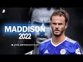 James Maddison 2022   Amazing Skills Passes Assists  Goals