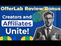 OfferLab Review - Creators & Affiliates: Multiply Your Sales With One Simple Platform