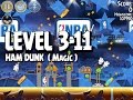 Angry Birds Seasons Ham Dunk 3 11 Magic Walkthrough 3 Star Angry Birds Seasons Ham Dunk 3 11 Magic Walkthrough 3 Star
