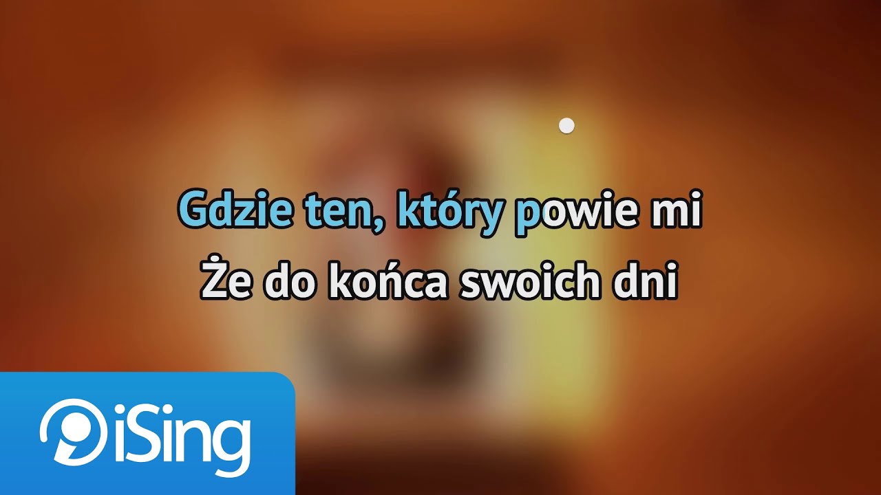 Tekst Piosenki Gdzie Ten Który Powie Mi Brathanki - Gdzie ten, który powie mi (karaoke iSing) - YouTube