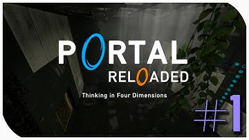 "Thinking with (Time and) Portals" | Portal: Reloaded [Part 1]