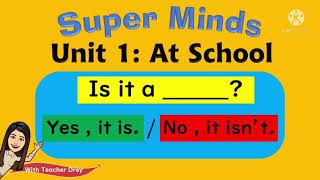 Super Minds 1 Unit:1- Classroom Objects (Is it a_____? Yes, it is./ No, It isn't.)