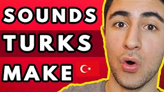 13 Hilarious Sounds Turks Make In Conversation | Sound More Turkish