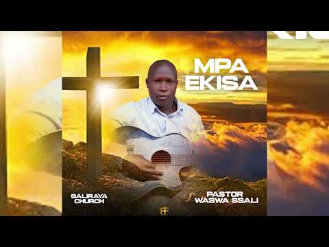 MPA EKISA PASTOR WASWA SSALI OFFICIAL AUDIO