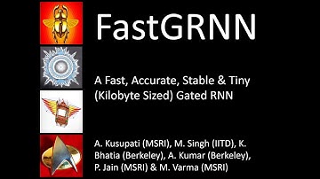 FastGRNN: A Fast, Accurate, Stable and Tiny Kilobyte Sized Gated Recurrent Neural Network - NeurIPS