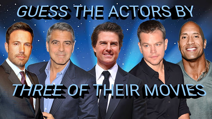 GUESS THE ACTORS BY THREE OF THEIR MOVIES (70 ACTORS)