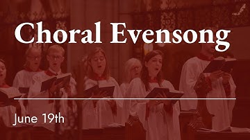 The Second Sunday after Pentecost - 6:00 pm Choral Evensong - June 19th, 2022