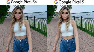 Google Pixel 5a vs Google Pixel 5 Camera Test