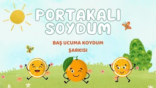 PORTAKALI SOYDUM BAŞUCUMA KOYDUM ŞARKISI-EĞLENCELİ ÇOCUK ŞARKILARI-NURSERY RYHMES -lullaby