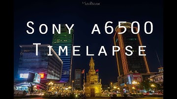 SONY a6500 | Time-lapse | S&Q Mode