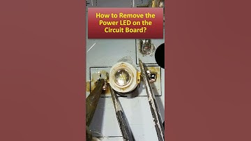 How to Remove The Power LED On The Circuit Board?