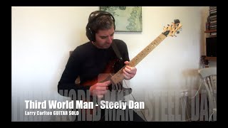 Larry Carlton&#39;s THIRD WORLD MAN Guitar Solo (Steely Dan)