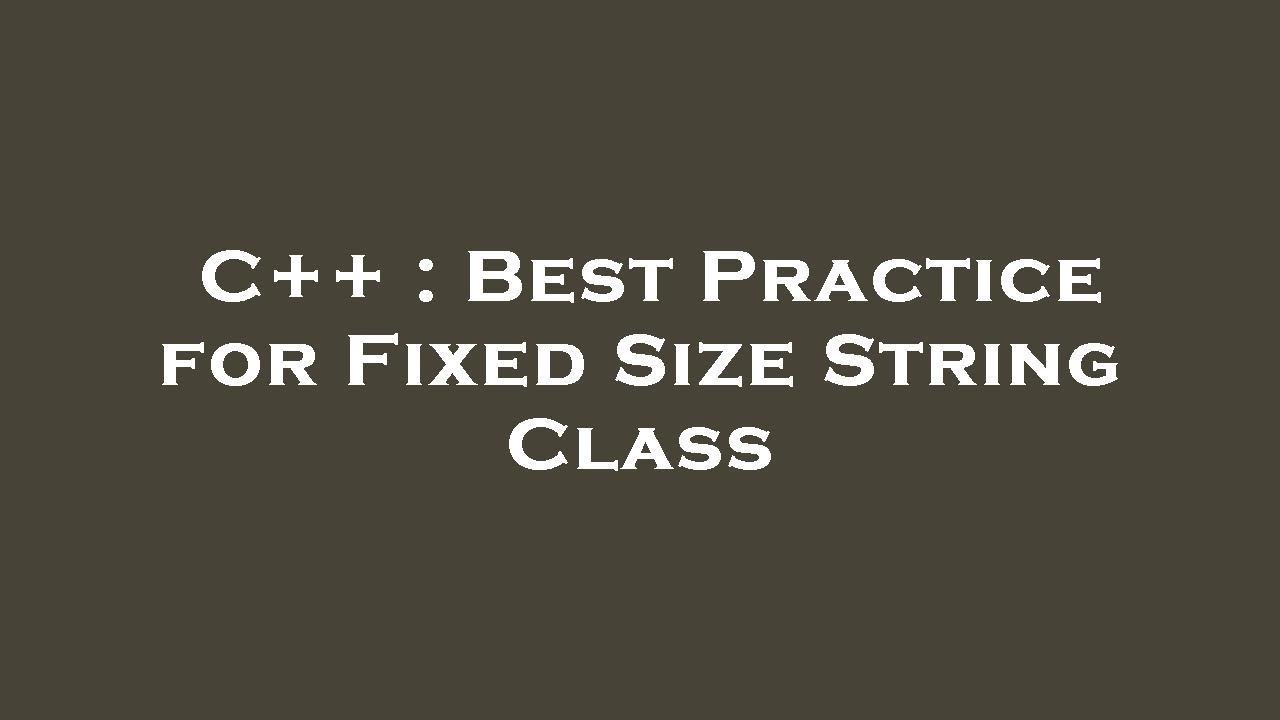 C++ : Best Practice for Fixed Size String Class - YouTube