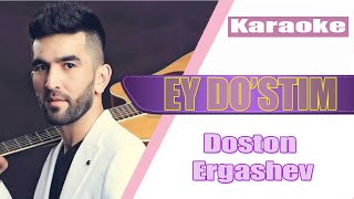 Doston Ergashev - Ey do'stim (KARAOKE)