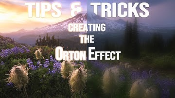 Tips & Tricks for Landscape Photography: Creating the Orton Effect in Lightroom and Photoshop