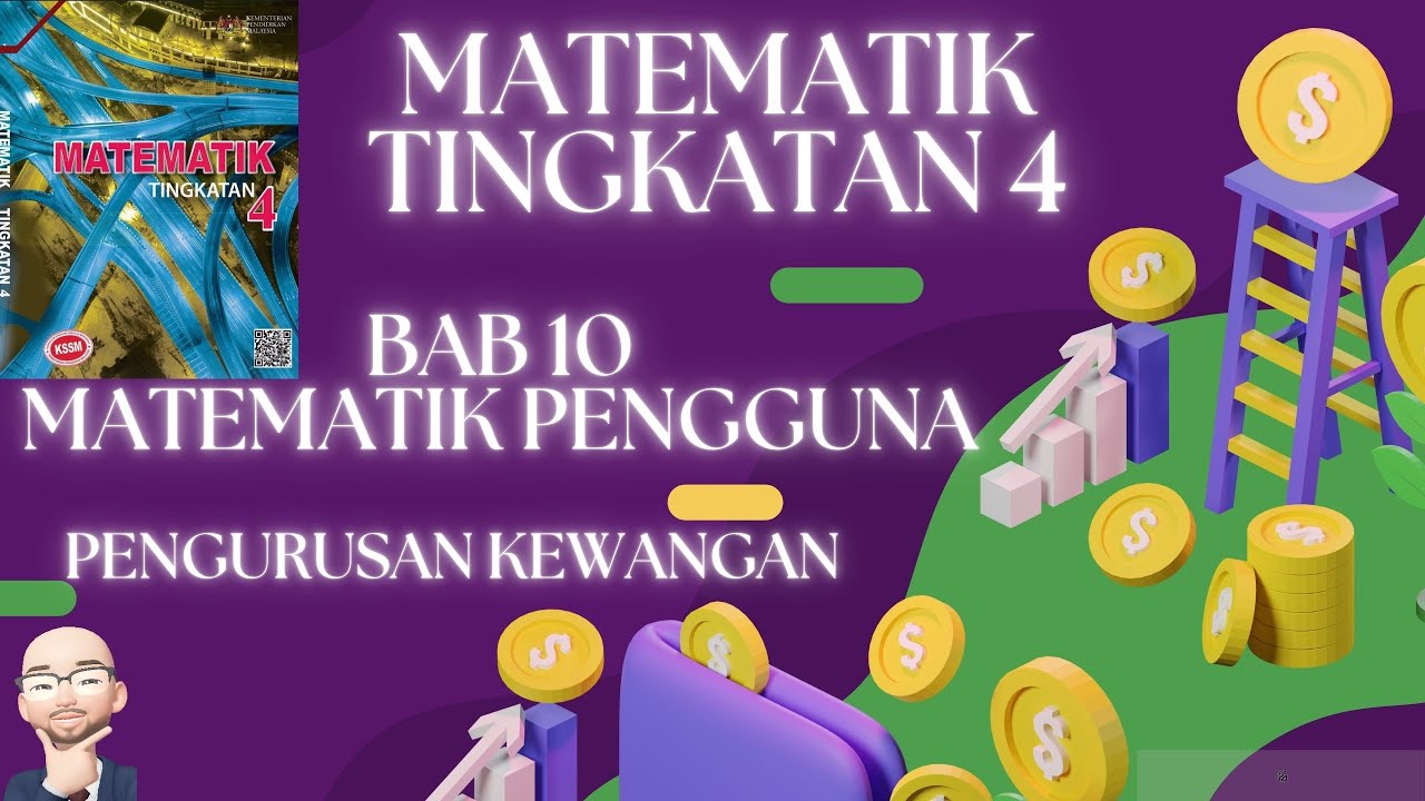 MATEMATIK TINGKATAN 4 KSSM BAB 10 MATEMATIK PENGGUNA: PENGURUSAN ...