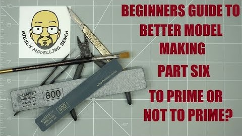 Beginners guide to better model making. Part Six.
