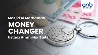 Money Changer | Ustadz Ammi Nur Baits, ST., BA.