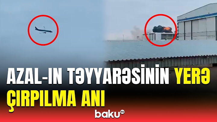 AZAL-ın 105 sərnişini daşıyan Bakı-Qroznı təyyarəsi dəhşətli qəzaya düşdü
