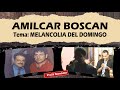 AMILCAR BOSCAN -  MELANCOLIA DEL DOMINGO